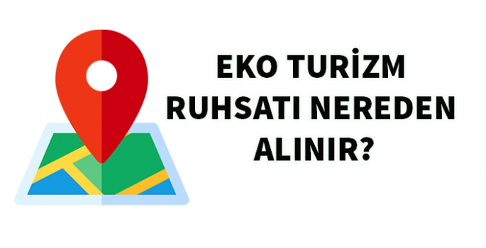 Eko turizm ruhsatı nereden alınır?